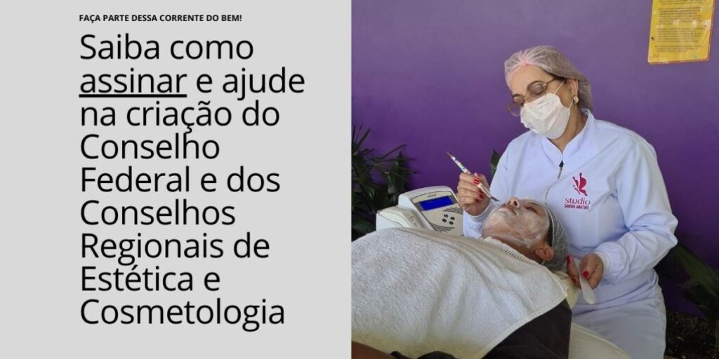 Assine você também! Criação do Conselho Federal e dos Conselhos Regionais de Estética e Cosmetologia (URGENTE – Lei 13.643/2018)